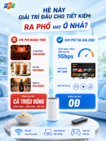 HÈ NÀY GIẢI TRÍ ĐÂU CHO TIẾT KIỆM: RA PHỐ HAY Ở NHÀ? | Lắp Mạng FPT Huế