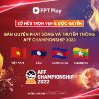 FPT PLAY CHÍNH THỨC SỞ HỮU BẢN QUYỀN VÀ TRUYỀN THÔNG AFF CHAMPIONSHIP 2022 TẠI 4 QUỐC GIA